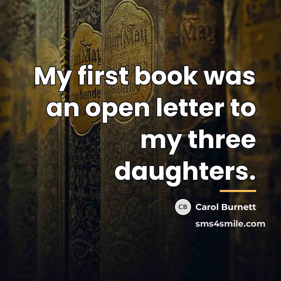 “My first book was an open letter to my three…” quote by Carol Burnett