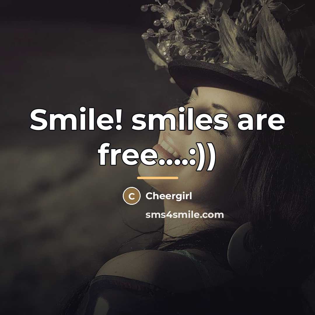 “Smile! smiles are free....:))…” quote by Cheergirl