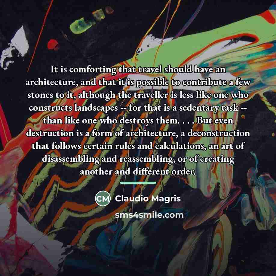 “It is comforting that travel should have an architecture, and…” quote by Claudio Magris