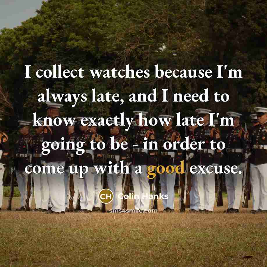 “I collect watches because I'm always late, and I need…” quote by Colin Hanks