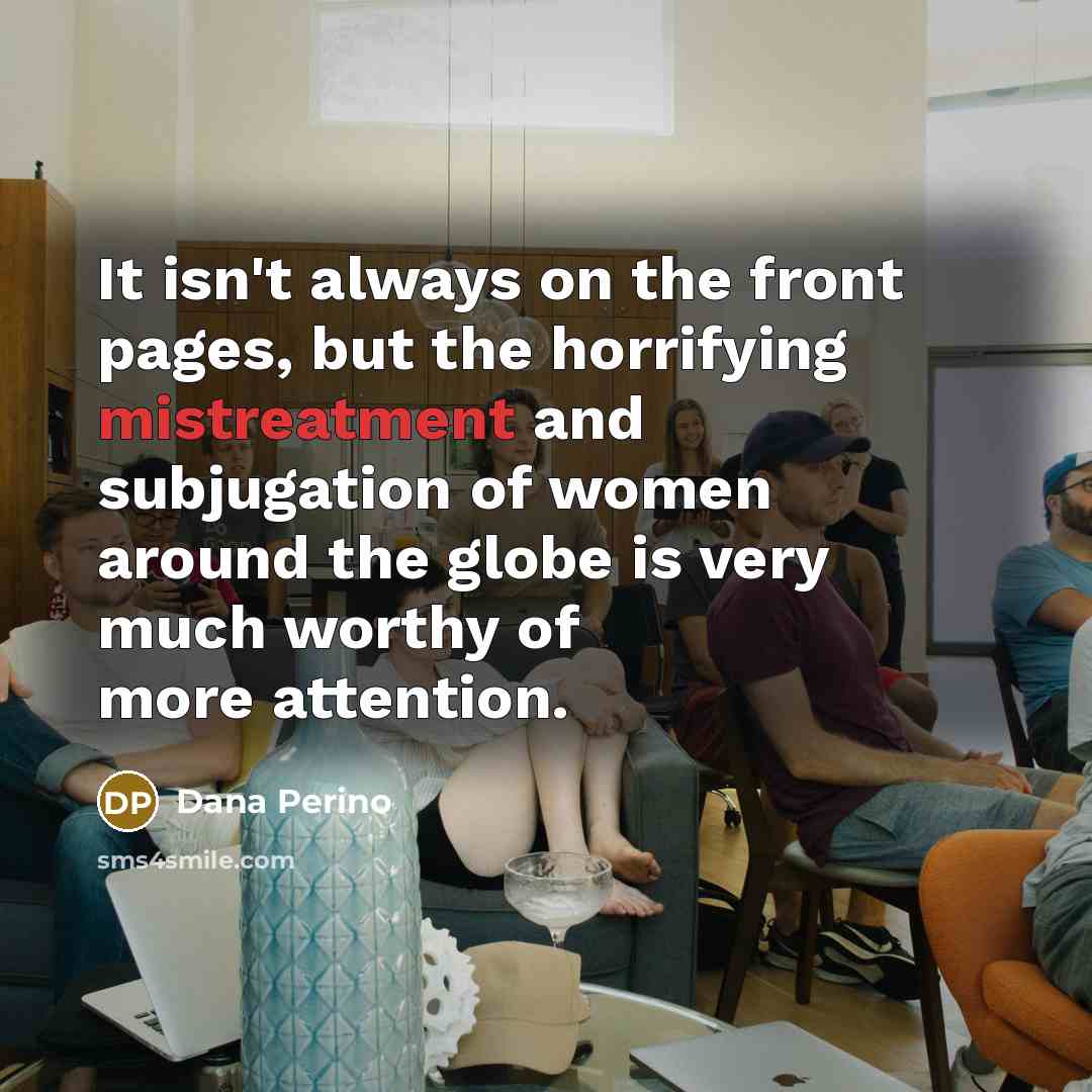“It isn't always on the front pages, but the horrifying…” quote by Dana Perino