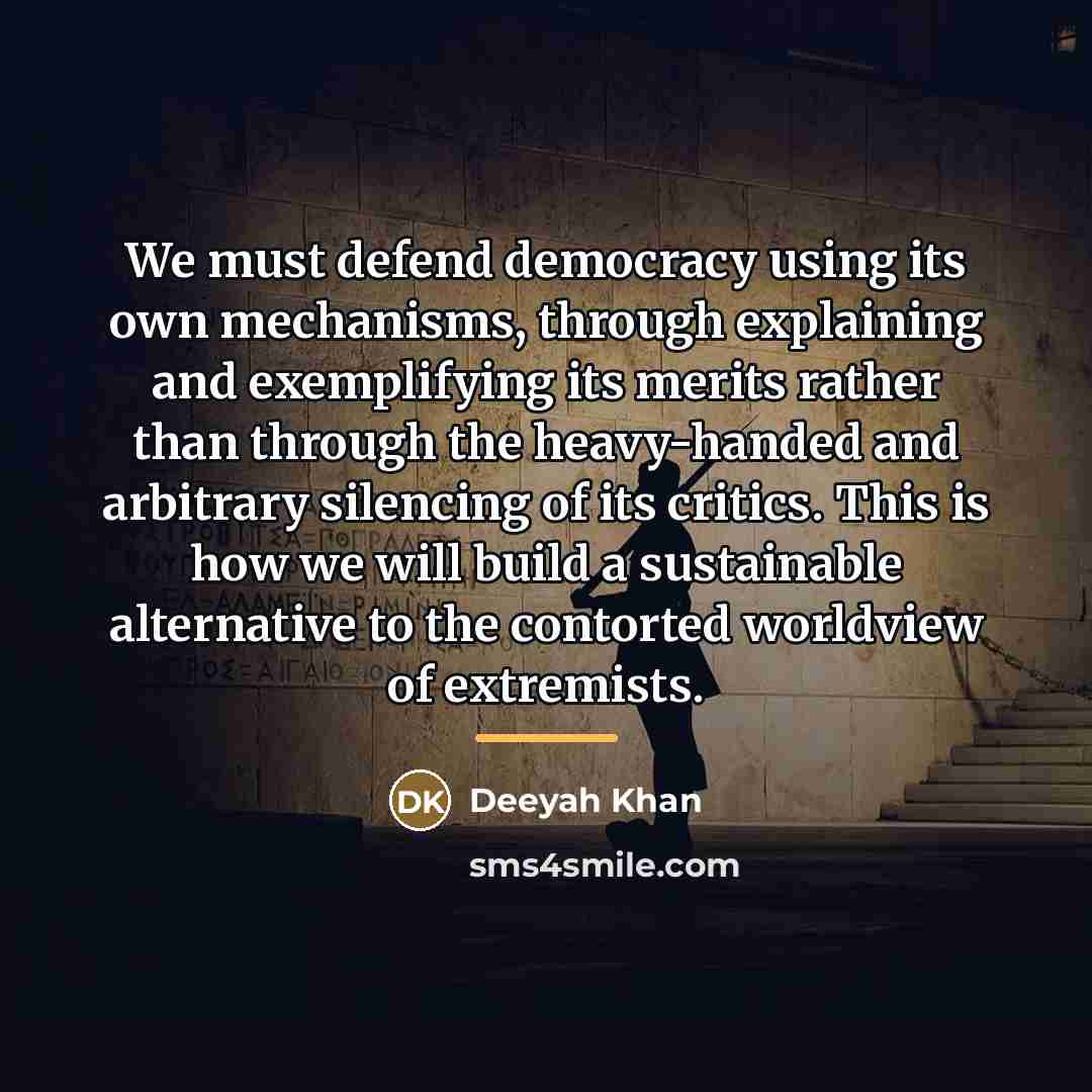 “We must defend democracy using its own mechanisms, through explaining…” quote by Deeyah Khan