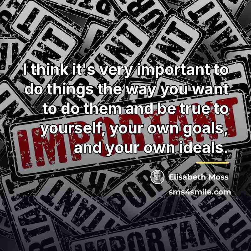 “I think it's very important to do things the way…” quote by Elisabeth Moss