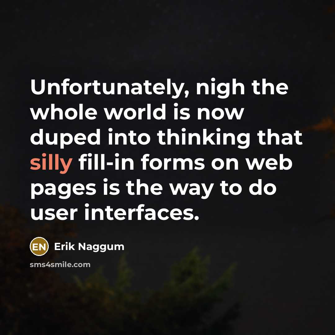 “Unfortunately, nigh the whole world is now duped into thinking…” quote by Erik Naggum