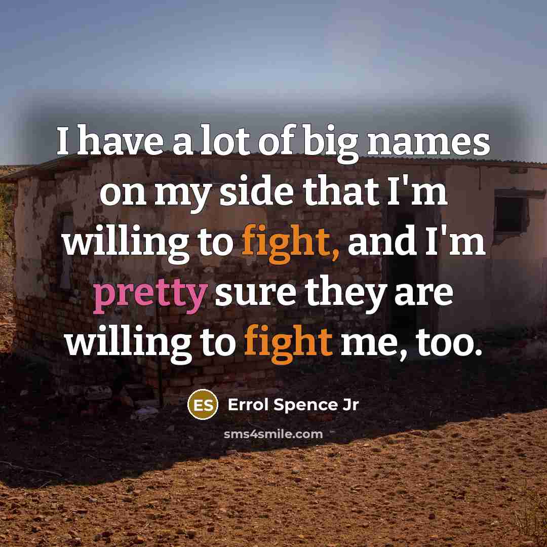 “I have a lot of big names on my side…” quote by Errol Spence Jr