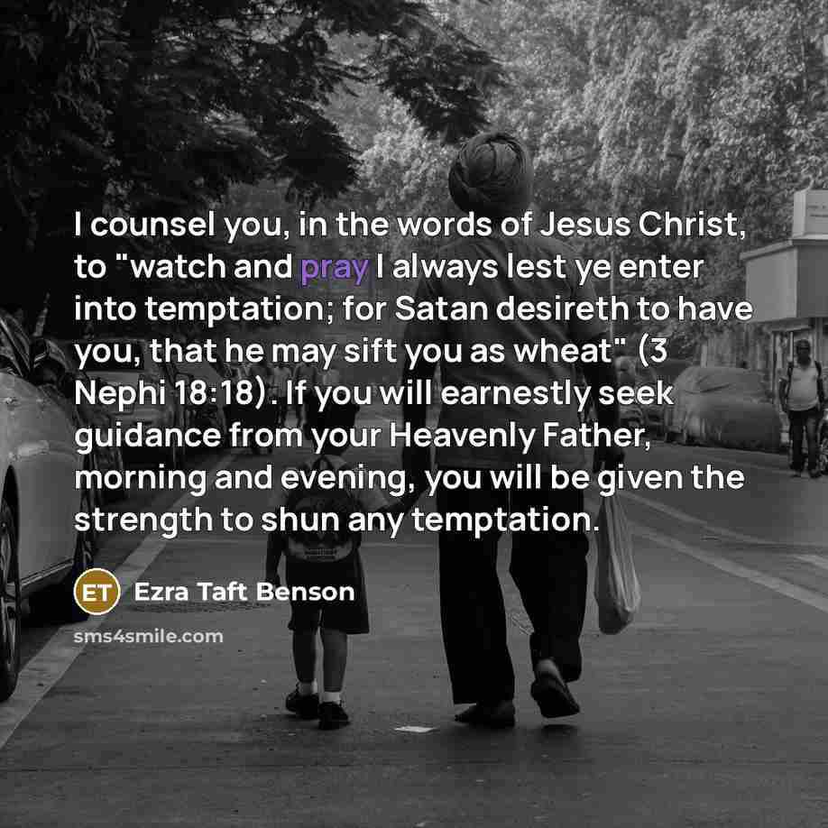 “I counsel you, in the words of Jesus Christ, to…” quote by Ezra Taft Benson