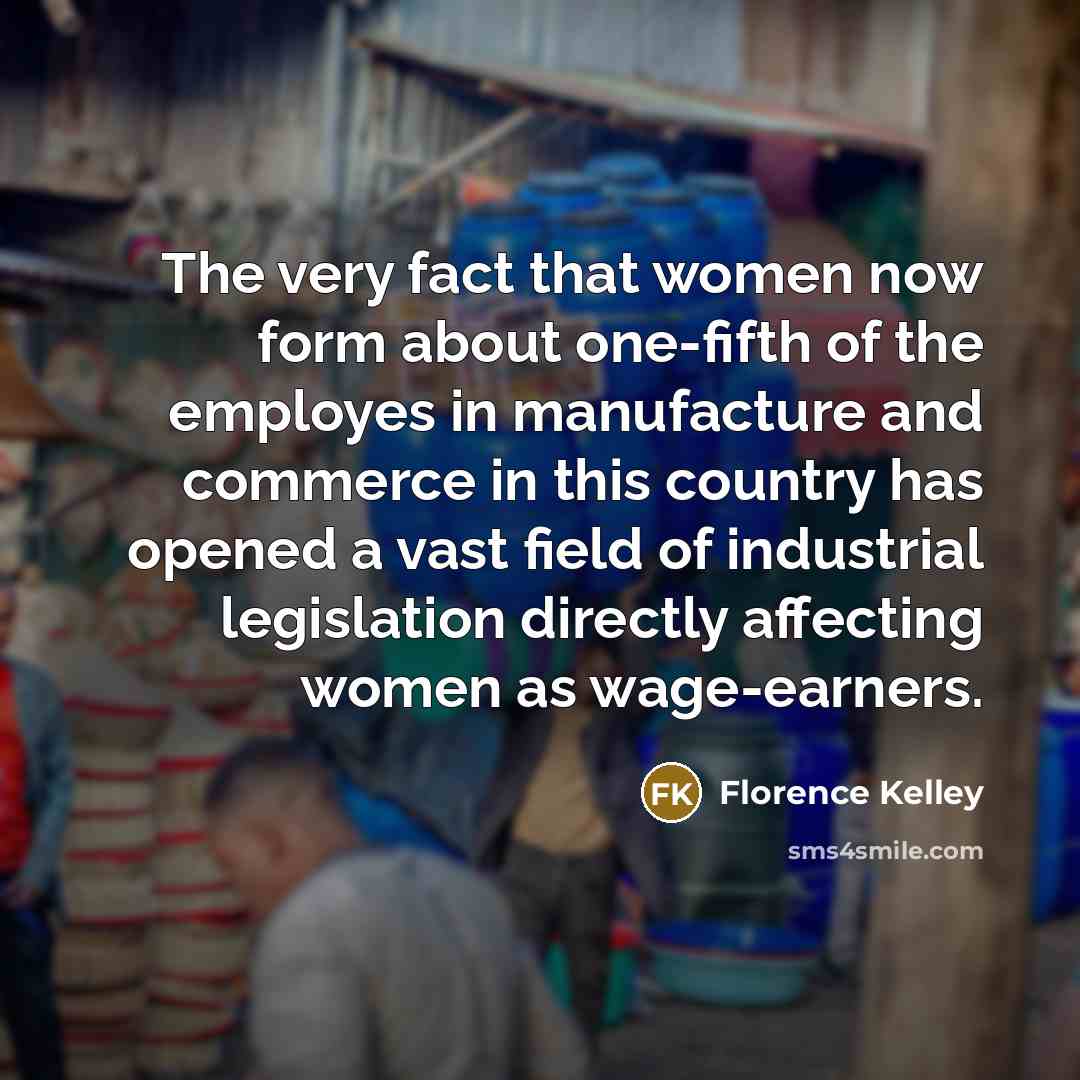 “The very fact that women now form about one-fifth of…” quote by Florence Kelley