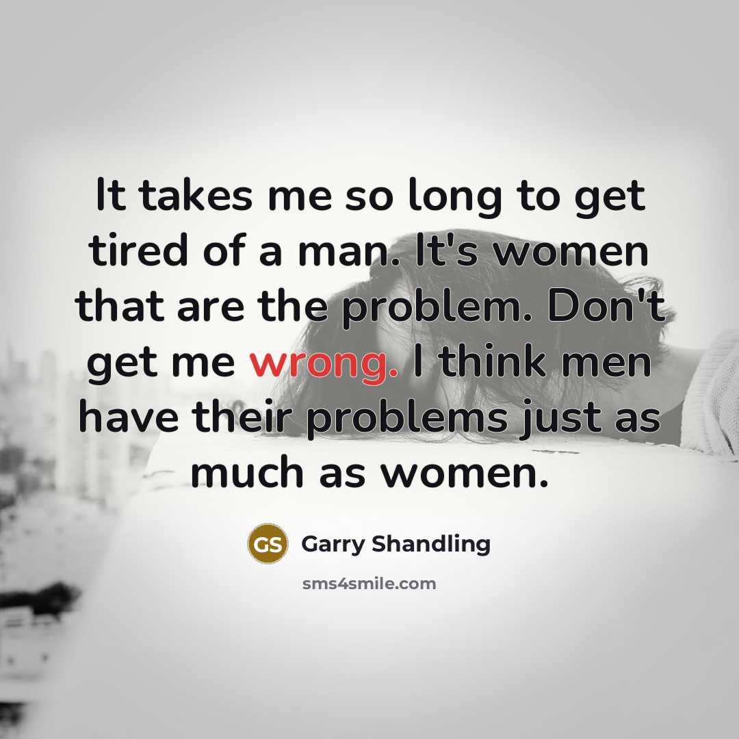 “It takes me so long to get tired of a…” quote by Garry Shandling
