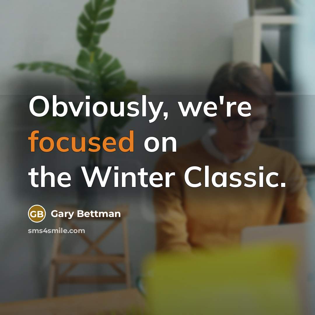 “Obviously, we're focused on the Winter Classic.…” quote by Gary Bettman