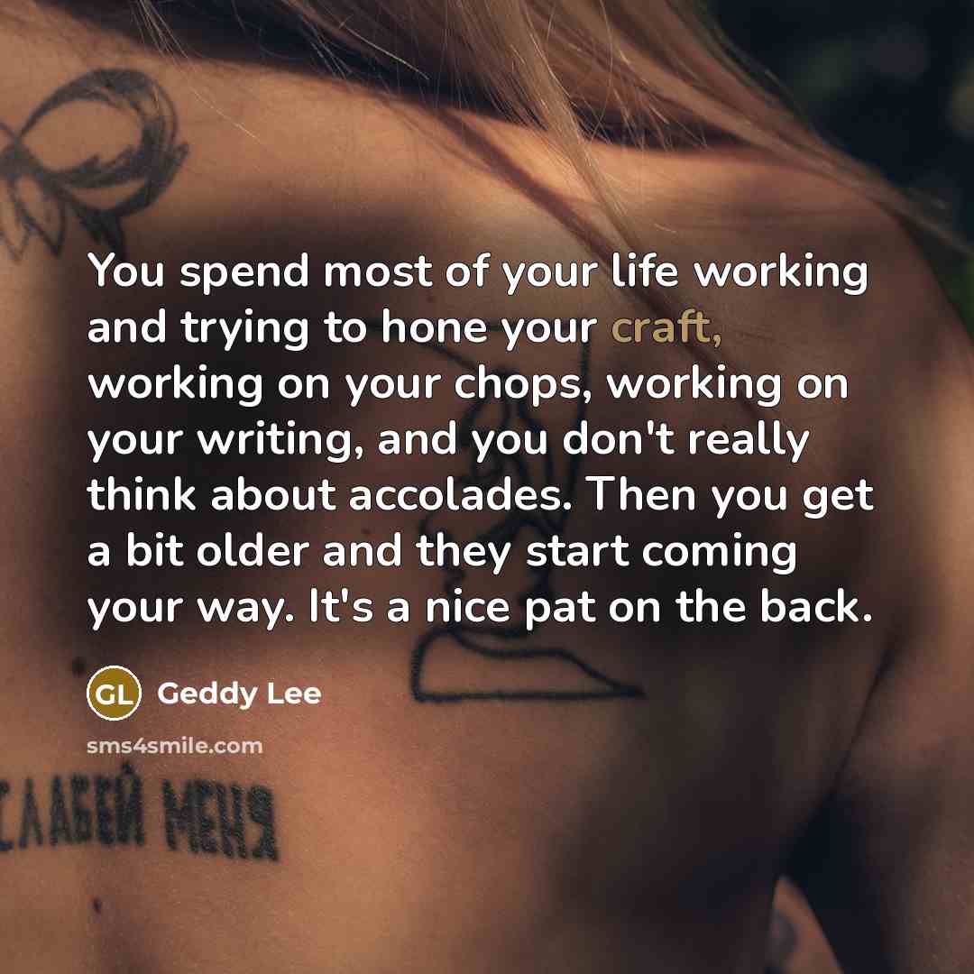 “You spend most of your life working and trying to…” quote by Geddy Lee
