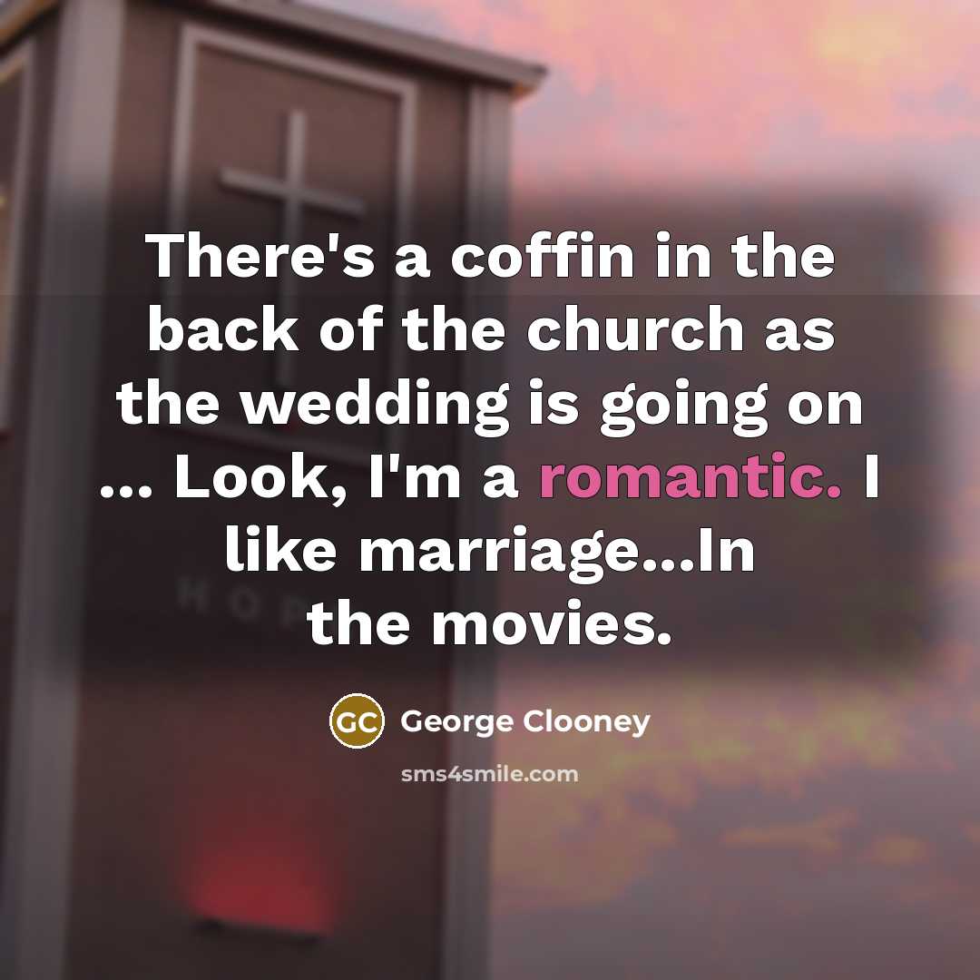 “There's a coffin in the back of the church as…” quote by George Clooney