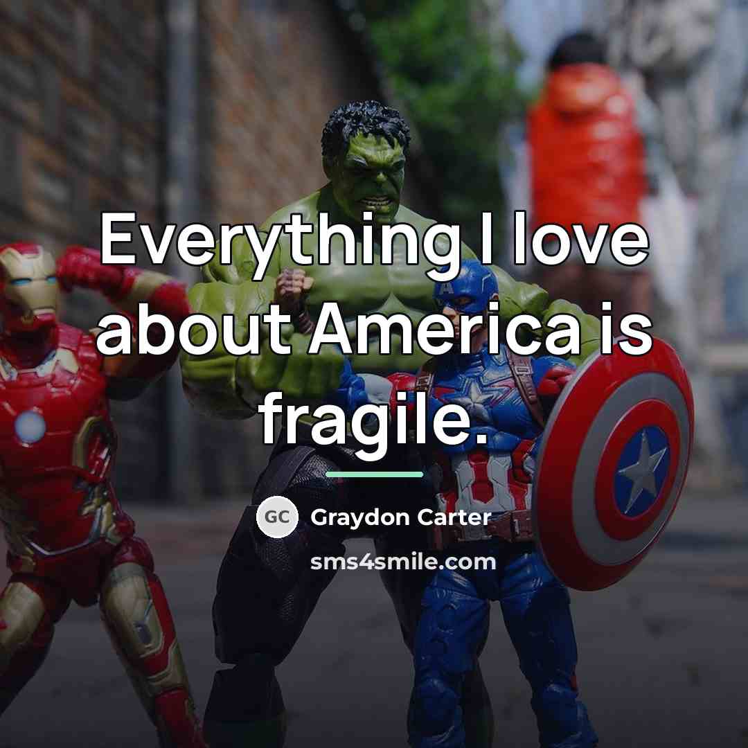 “Everything I love about America is fragile.…” quote by Graydon Carter