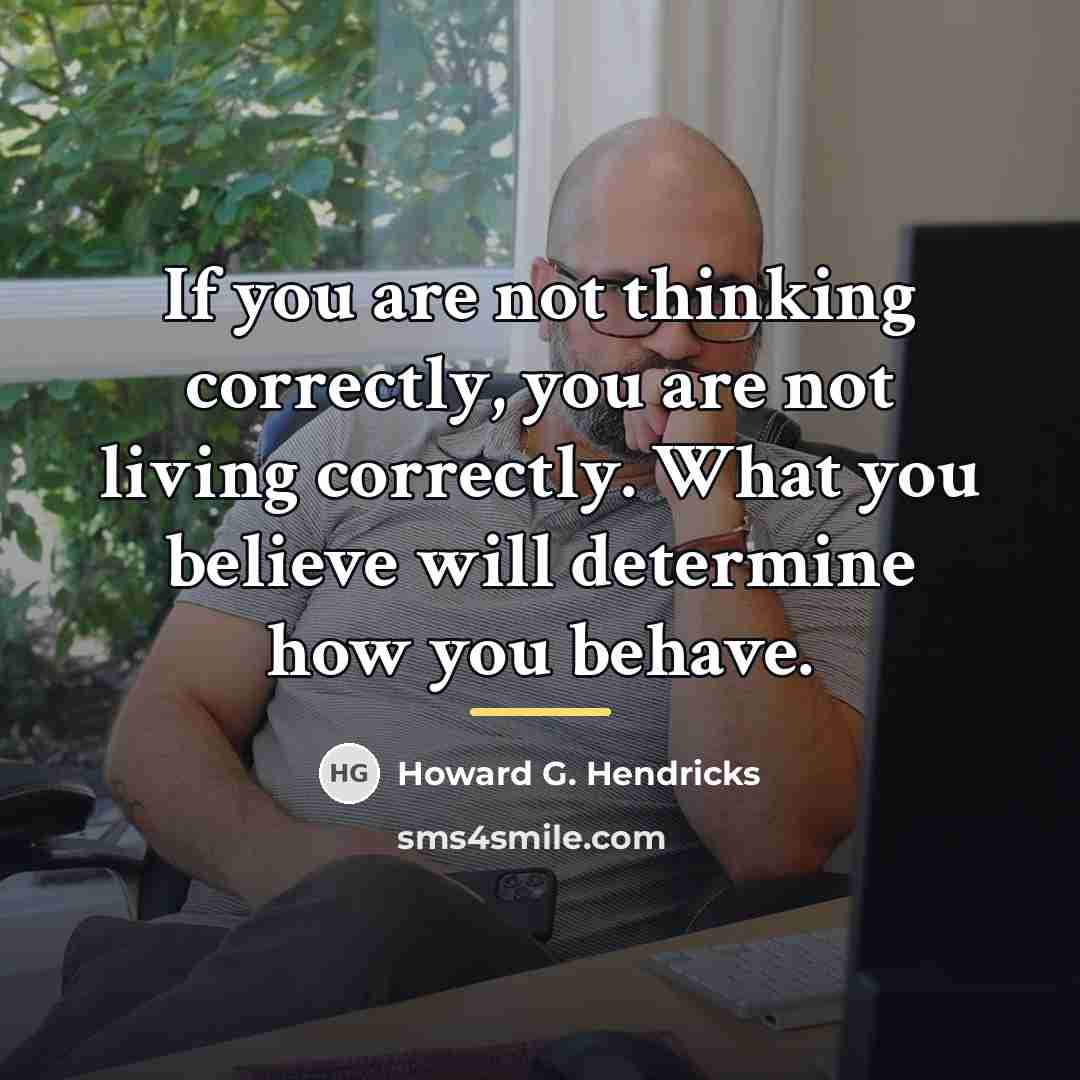 “If you are not thinking correctly, you are not living…” quote by Howard G. Hendricks