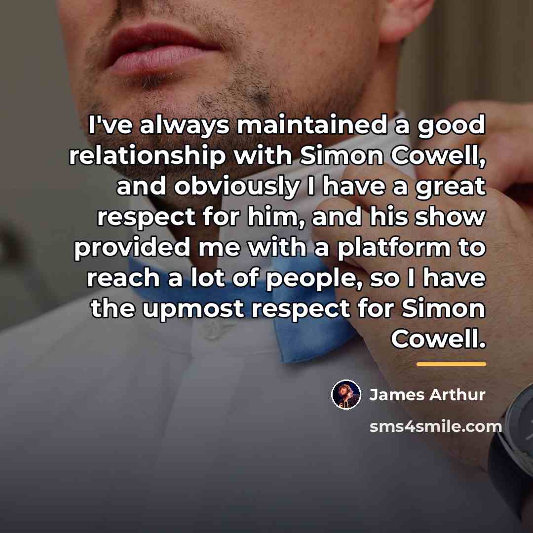 “I've always maintained a good relationship with Simon Cowell, and…” quote by James Arthur