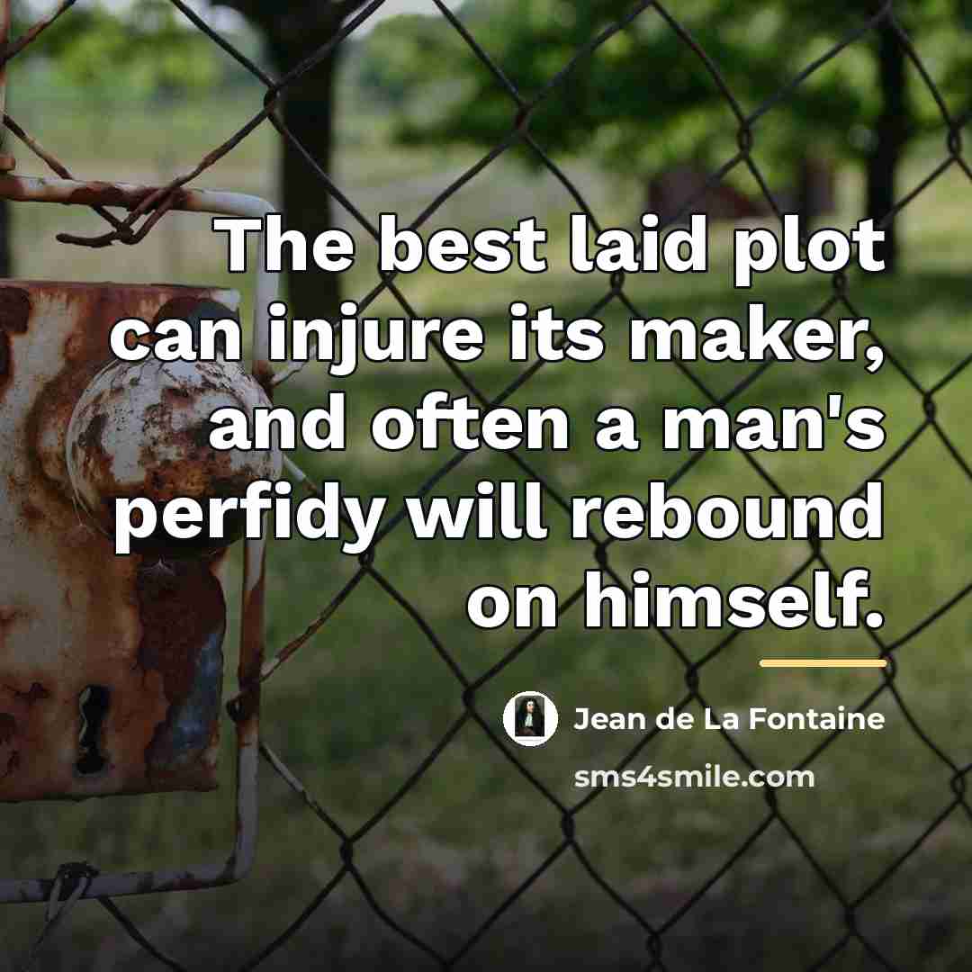 “The best laid plot can injure its maker, and often…” quote by Jean de La Fontaine