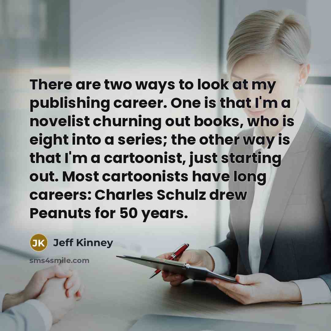 “There are two ways to look at my publishing career.…” quote by Jeff Kinney