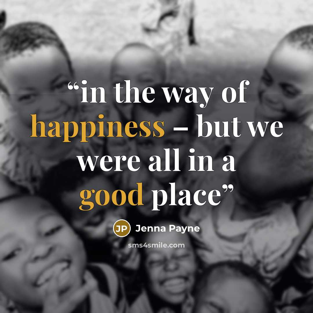 “in the way of happiness – but we were all in a good place” quote by Jenna Payne