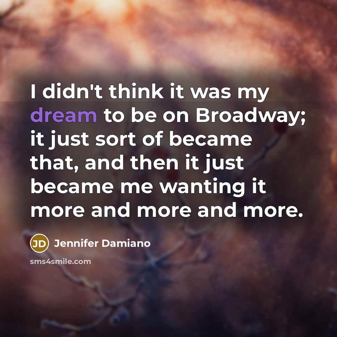 “I didn't think it was my dream to be on…” quote by Jennifer Damiano