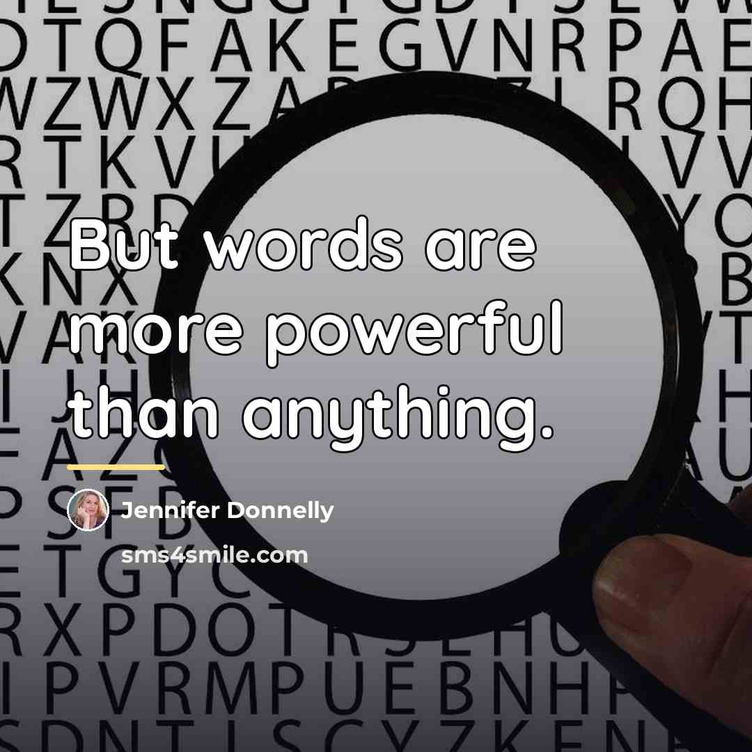 “But words are more powerful than anything.…” quote by Jennifer Donnelly