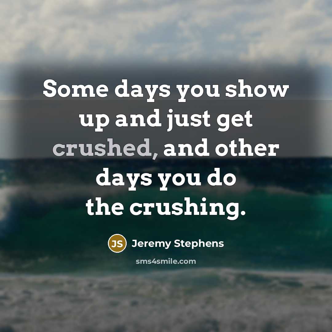 “Some days you show up and just get crushed, and…” quote by Jeremy Stephens