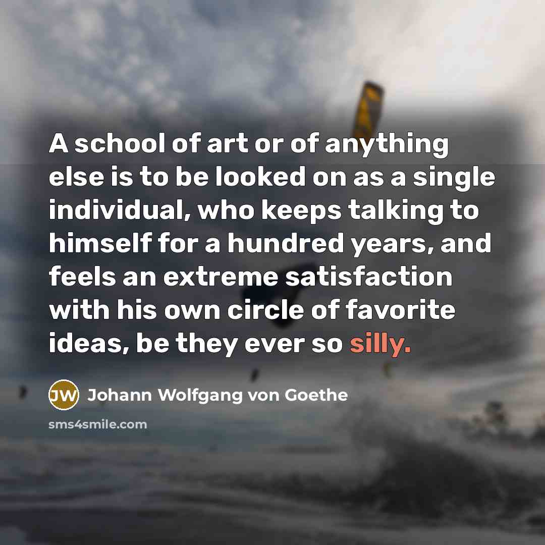 “A school of art or of anything else is to…” quote by Johann Wolfgang von Goethe