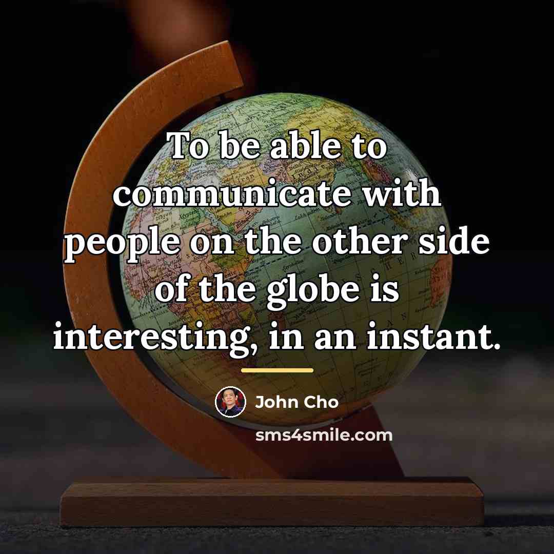 “To be able to communicate with people on the other…” quote by John Cho