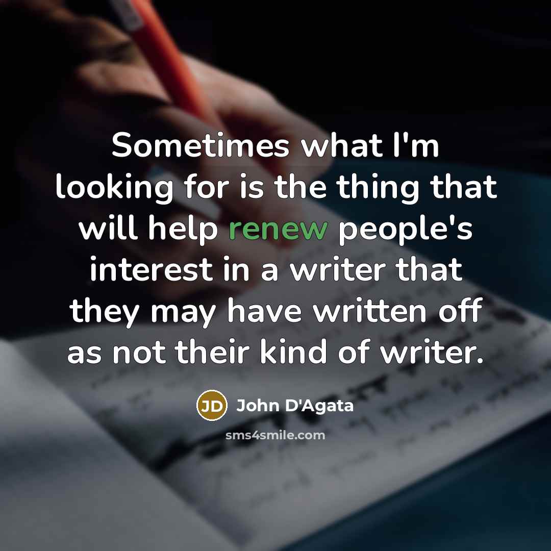 “Sometimes what I'm looking for is the thing that will…” quote by John D'Agata