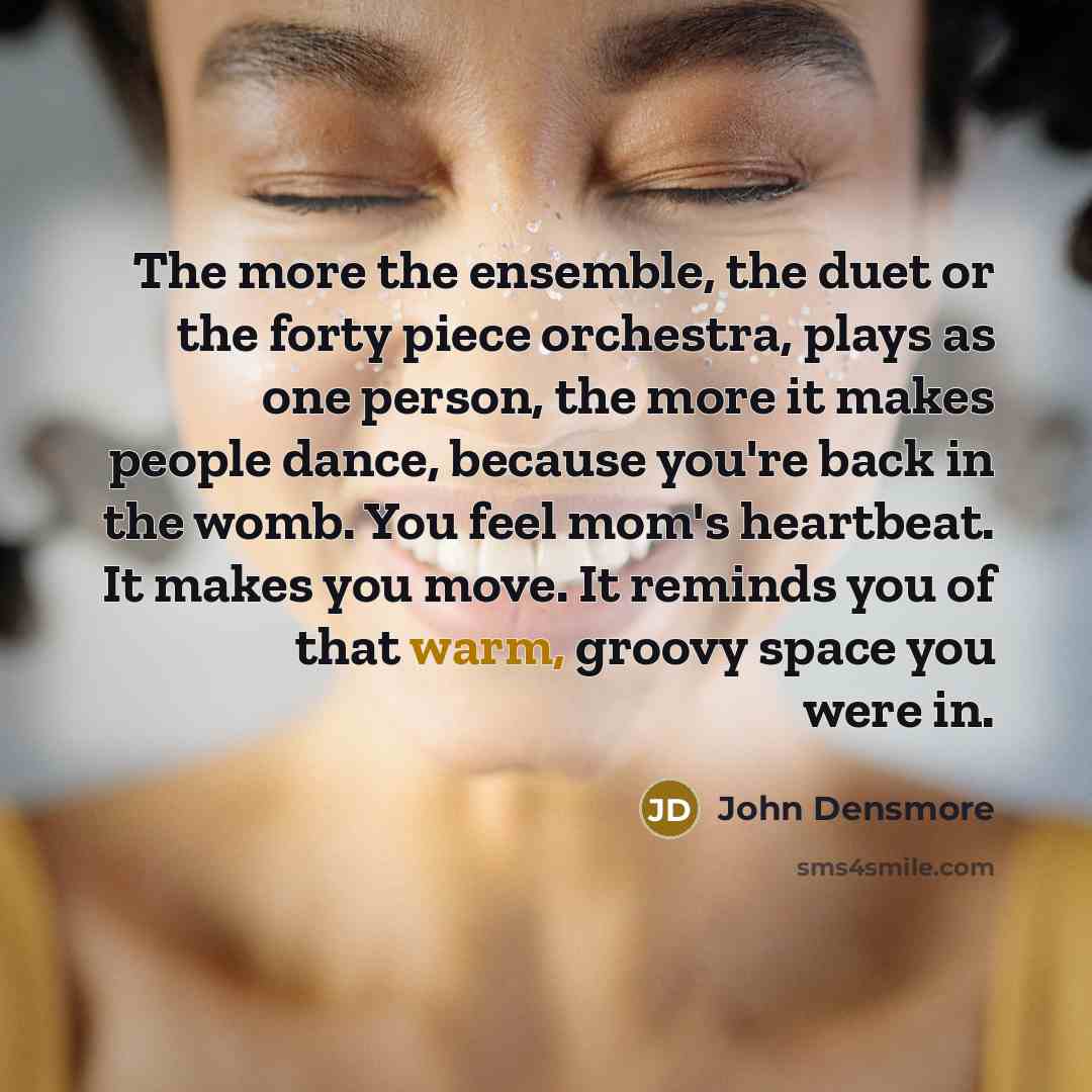 “The more the ensemble, the duet or the forty piece…” quote by John Densmore