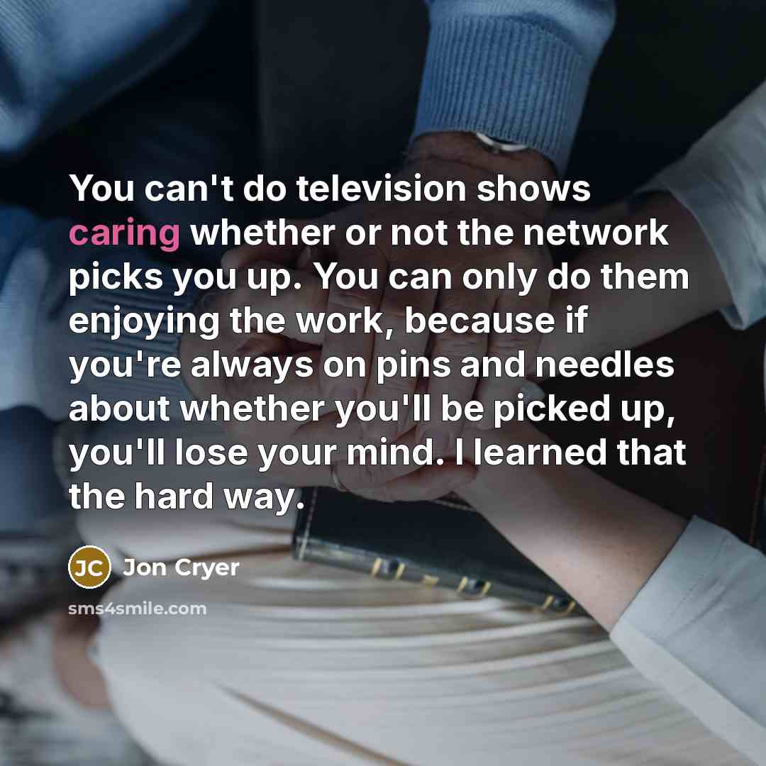 “You can't do television shows caring whether or not the…” quote by Jon Cryer