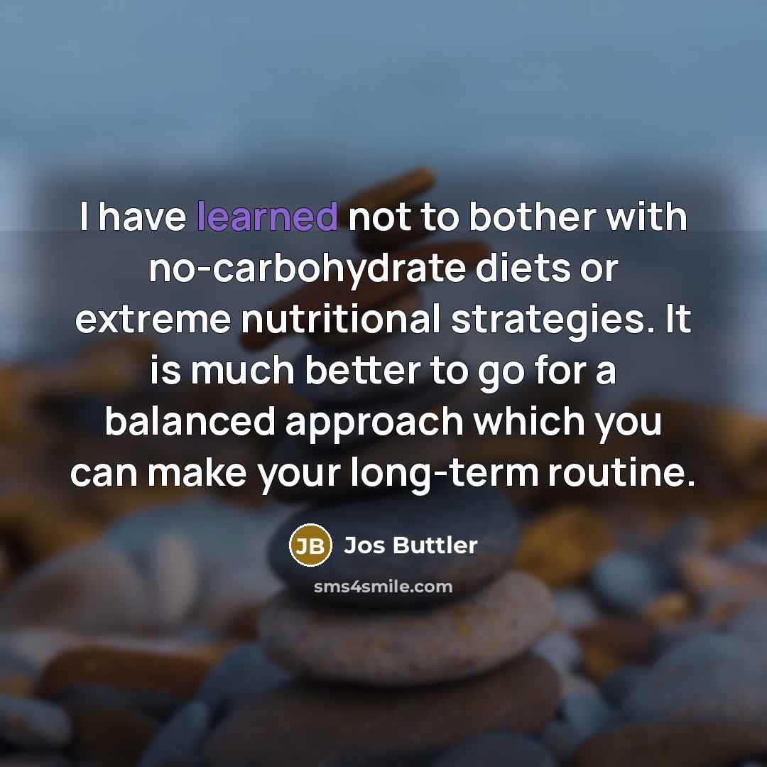 “I have learned not to bother with no-carbohydrate diets or…” quote by Jos Buttler