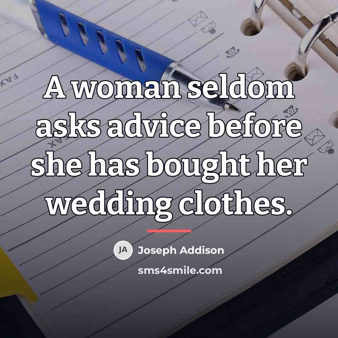 “A woman seldom asks advice before she has bought her…” quote by Joseph Addison