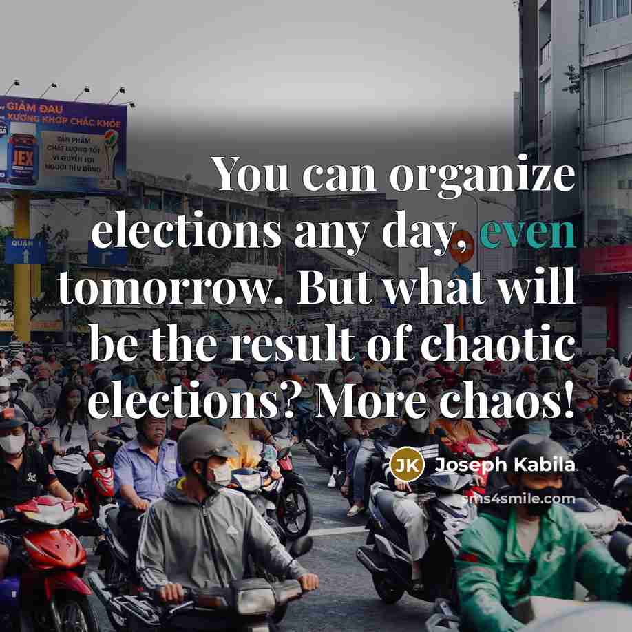 “You can organize elections any day, even tomorrow. But what…” quote by Joseph Kabila