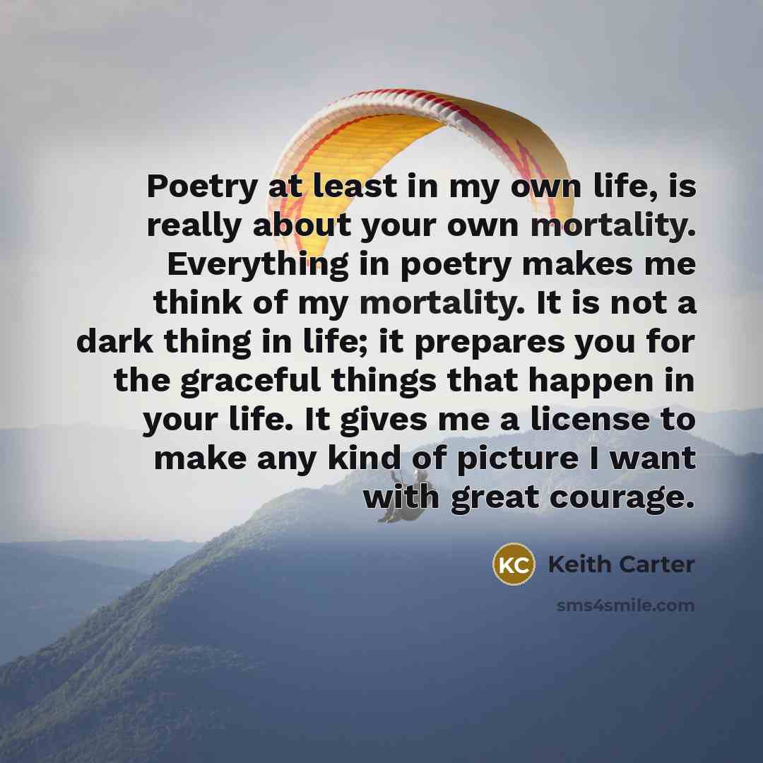 “Poetry at least in my own life, is really about…” quote by Keith Carter