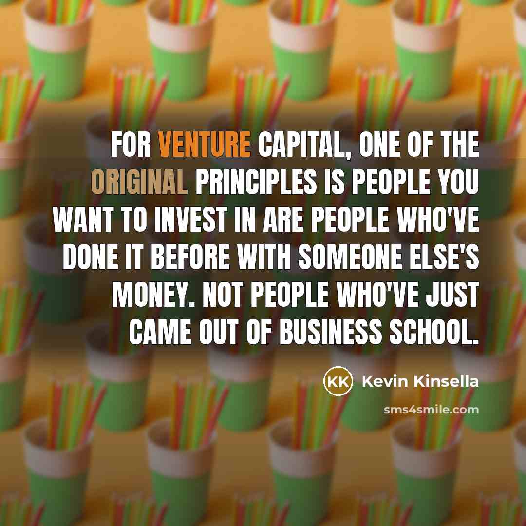 “For venture capital, one of the original principles is people…” quote by Kevin Kinsella