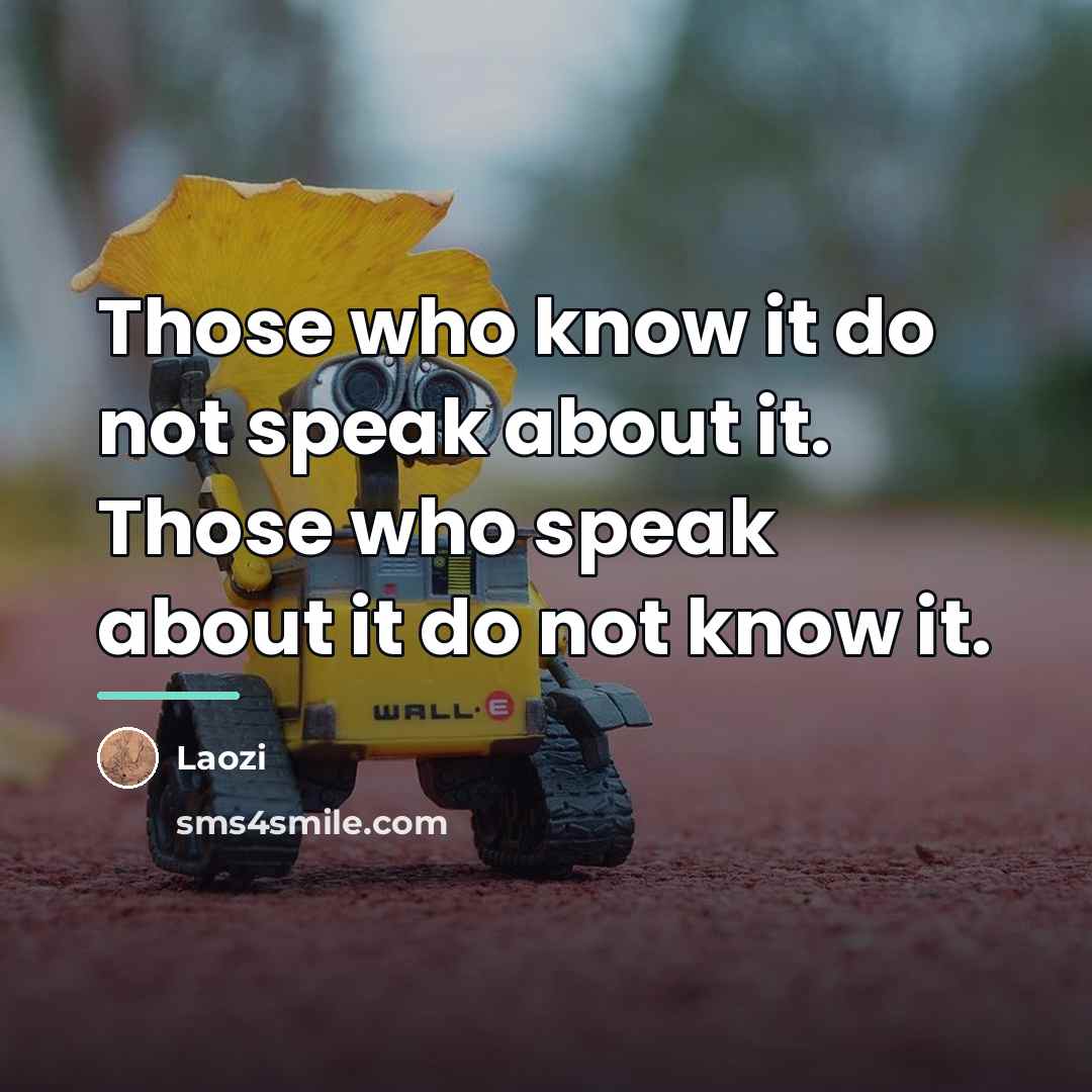 “Those who know it do not speak about it. Those…” quote by Laozi