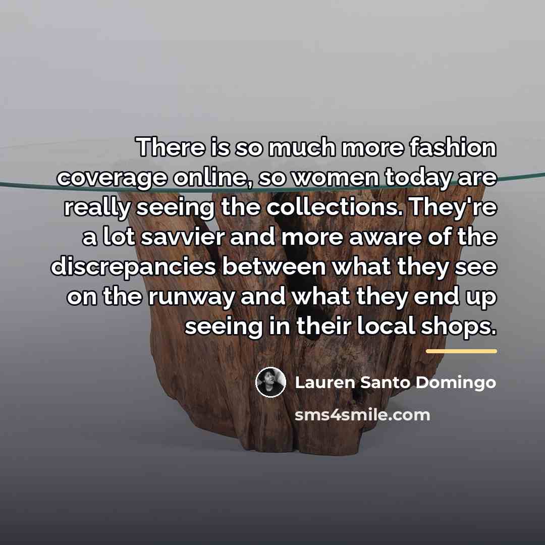 “There is so much more fashion coverage online, so women…” quote by Lauren Santo Domingo