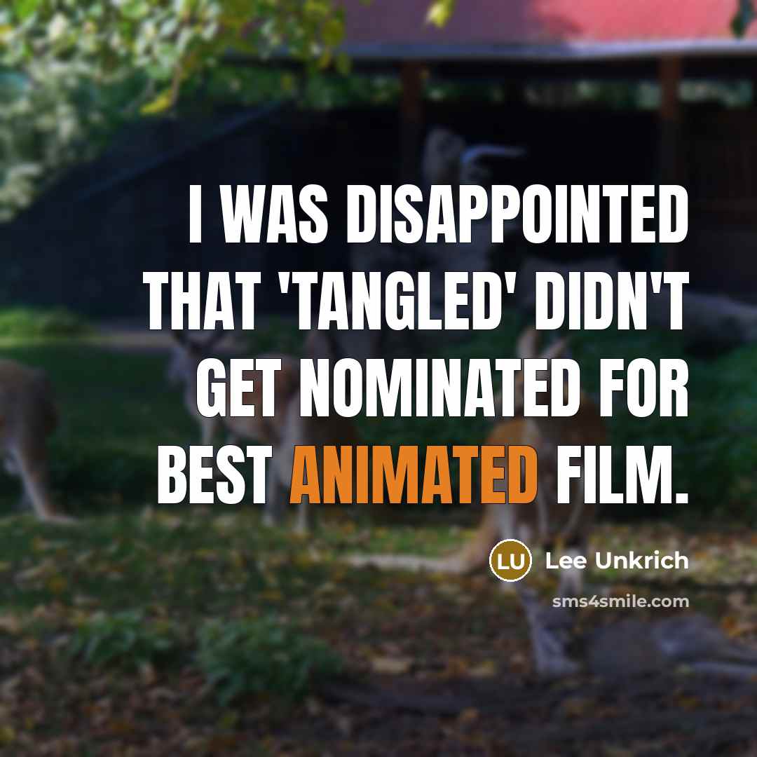 “I was disappointed that 'Tangled' didn't get nominated for Best…” quote by Lee Unkrich