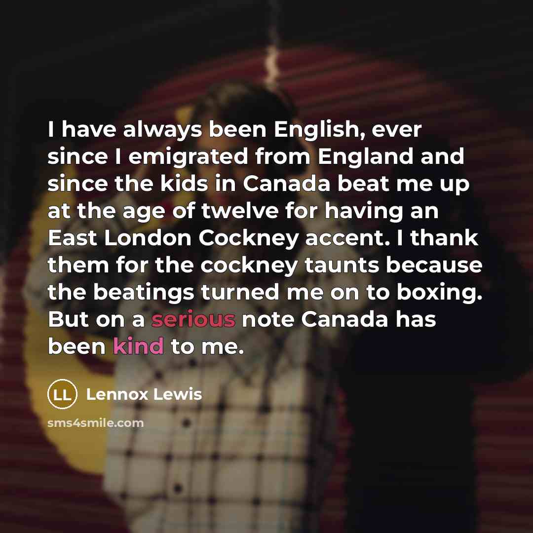 “I have always been English, ever since I emigrated from…” quote by Lennox Lewis