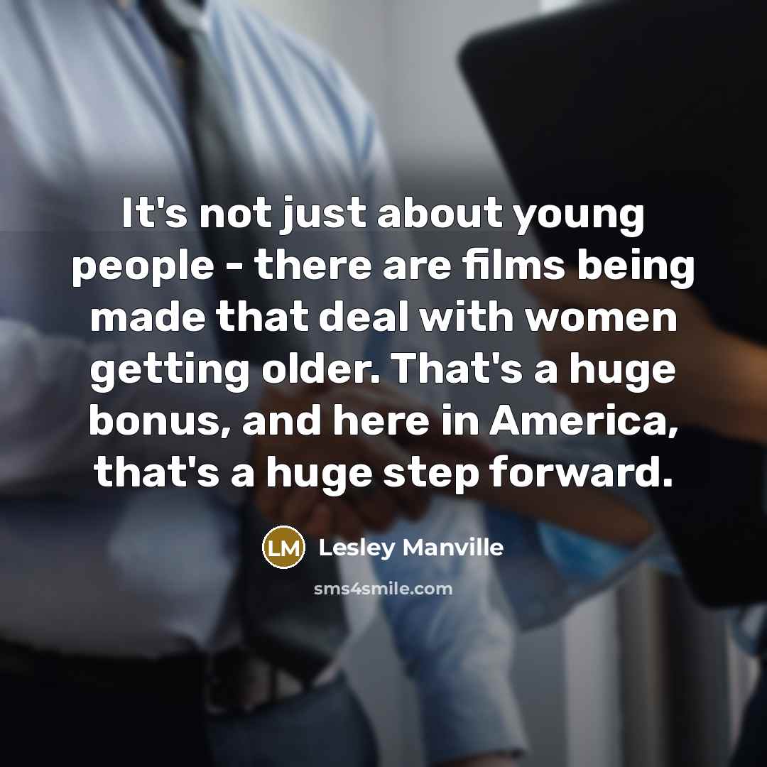 “It's not just about young people - there are films…” quote by Lesley Manville