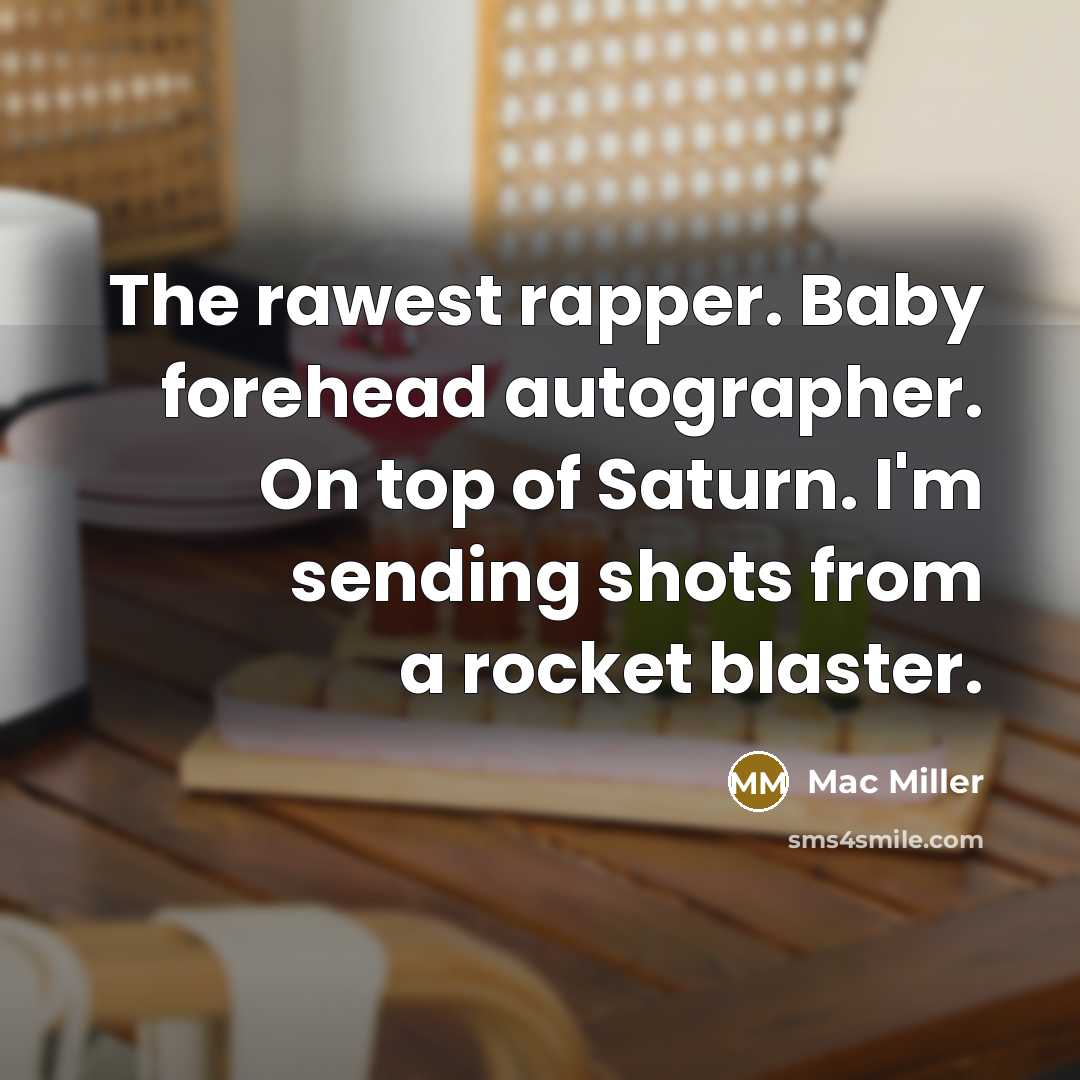 “The rawest rapper. Baby forehead autographer. On top of Saturn.…” quote by Mac Miller