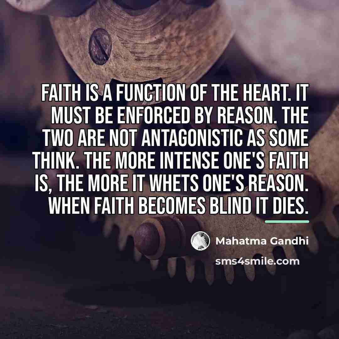 “Faith is a function of the heart. It must be…” quote by Mahatma Gandhi