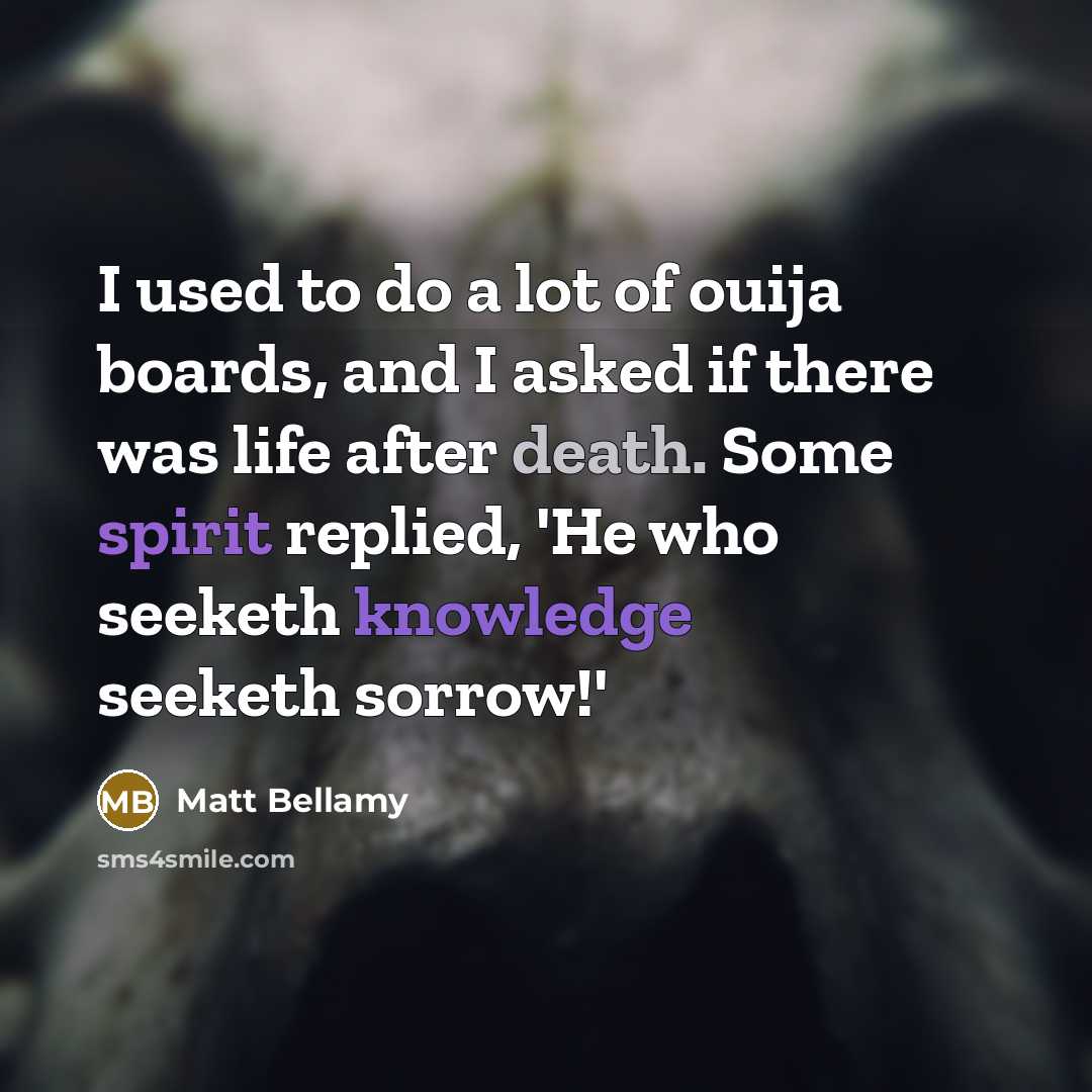 “I used to do a lot of ouija boards, and…” quote by Matt Bellamy