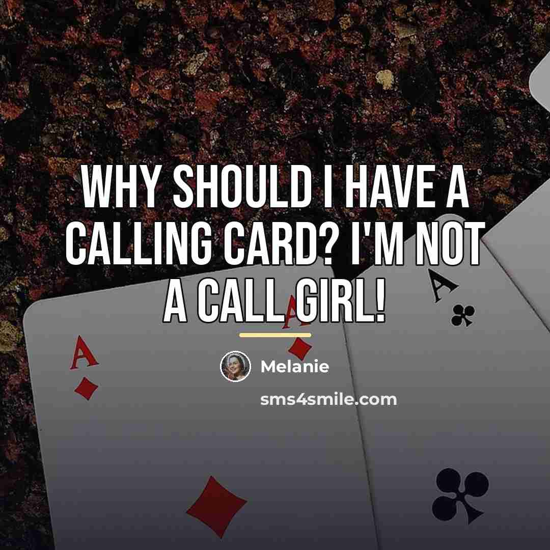“Why should I have a calling card? I'm not a…” quote by Melanie
