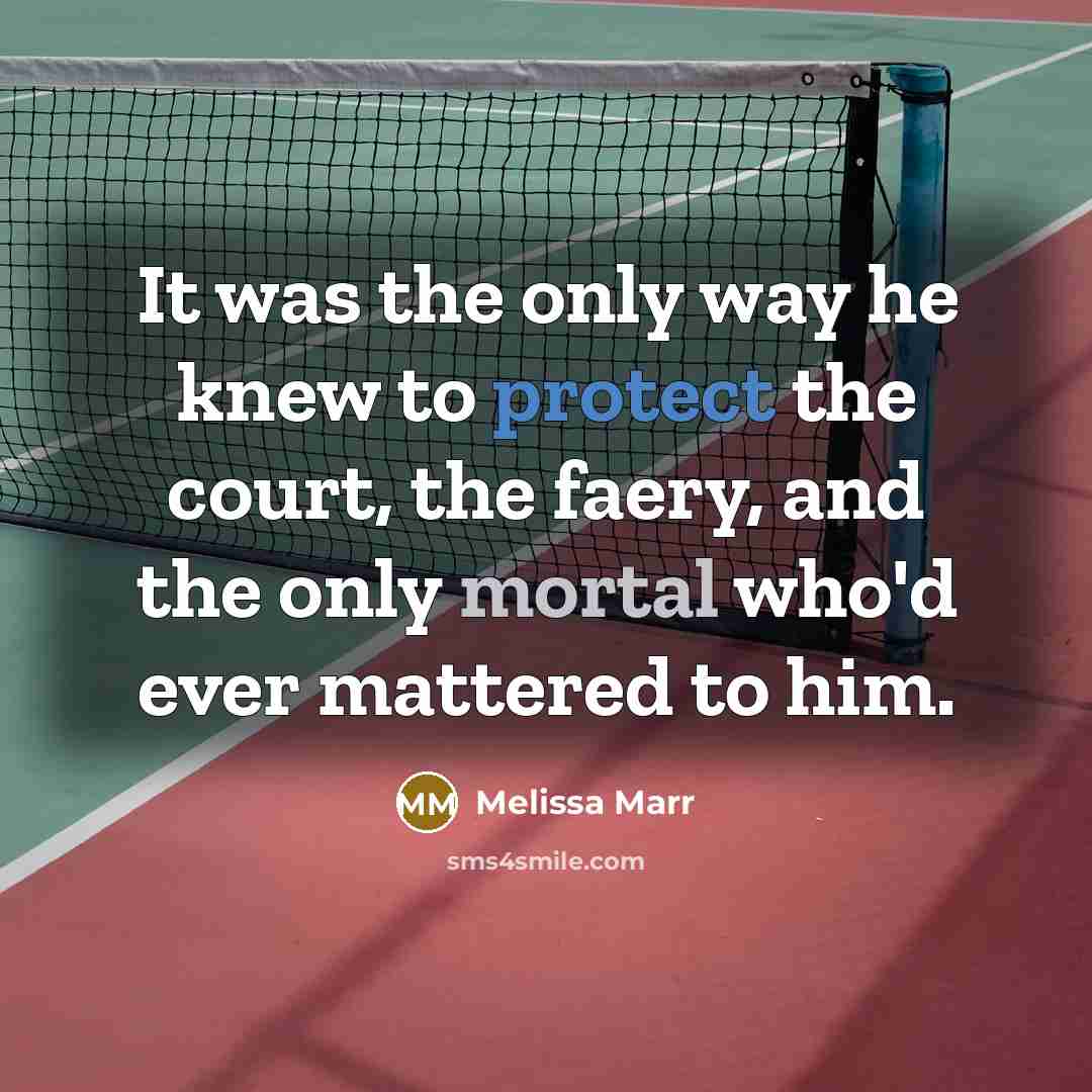 “It was the only way he knew to protect the…” quote by Melissa Marr