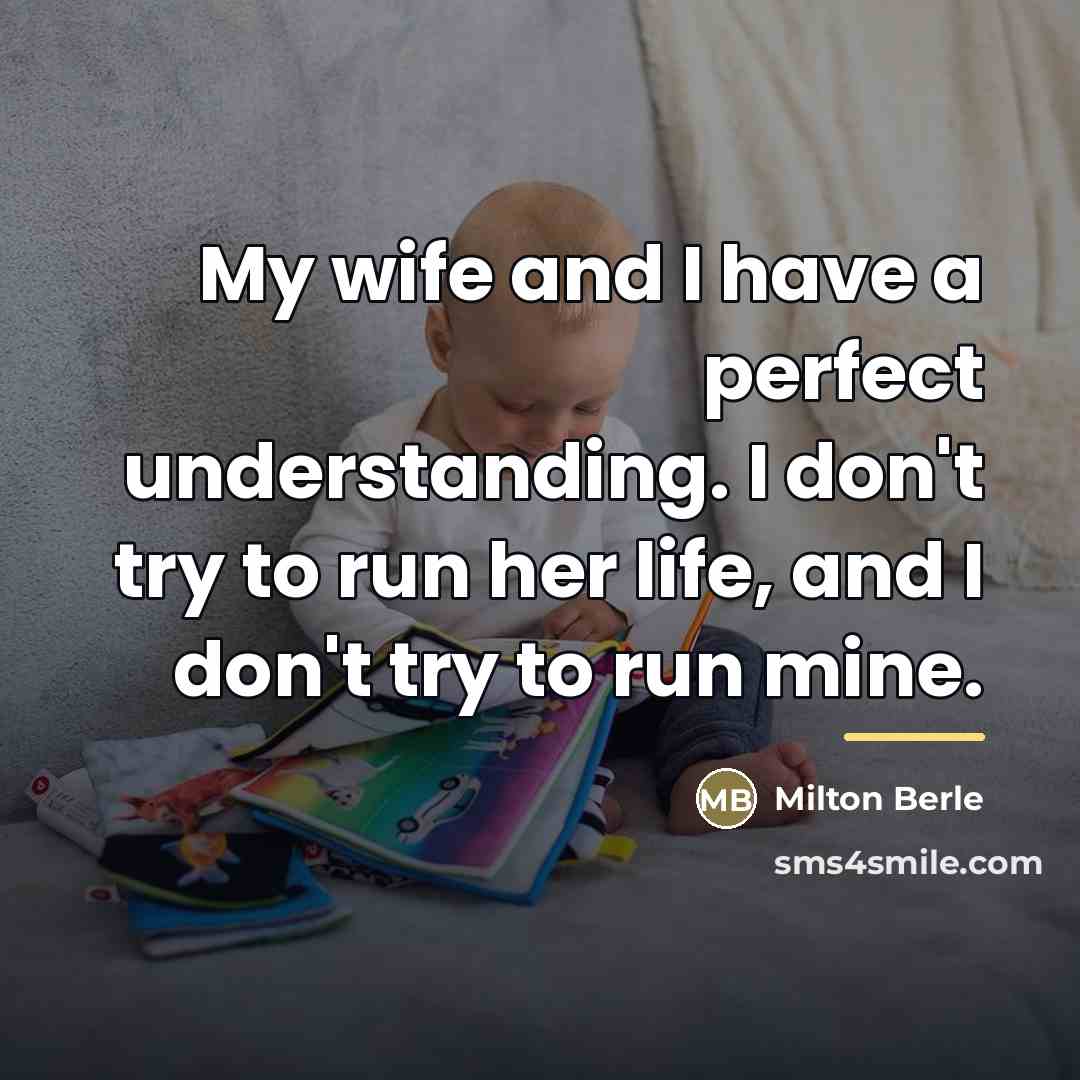 “My wife and I have a perfect understanding. I don't…” quote by Milton Berle