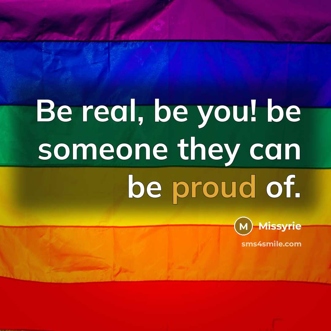“Be real, be you! be someone they can be proud…” quote by Missyrie