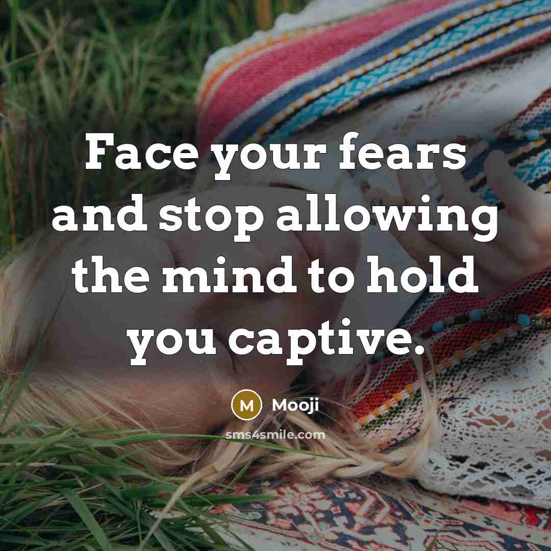 “Face your fears and stop allowing the mind to hold…” quote by Mooji