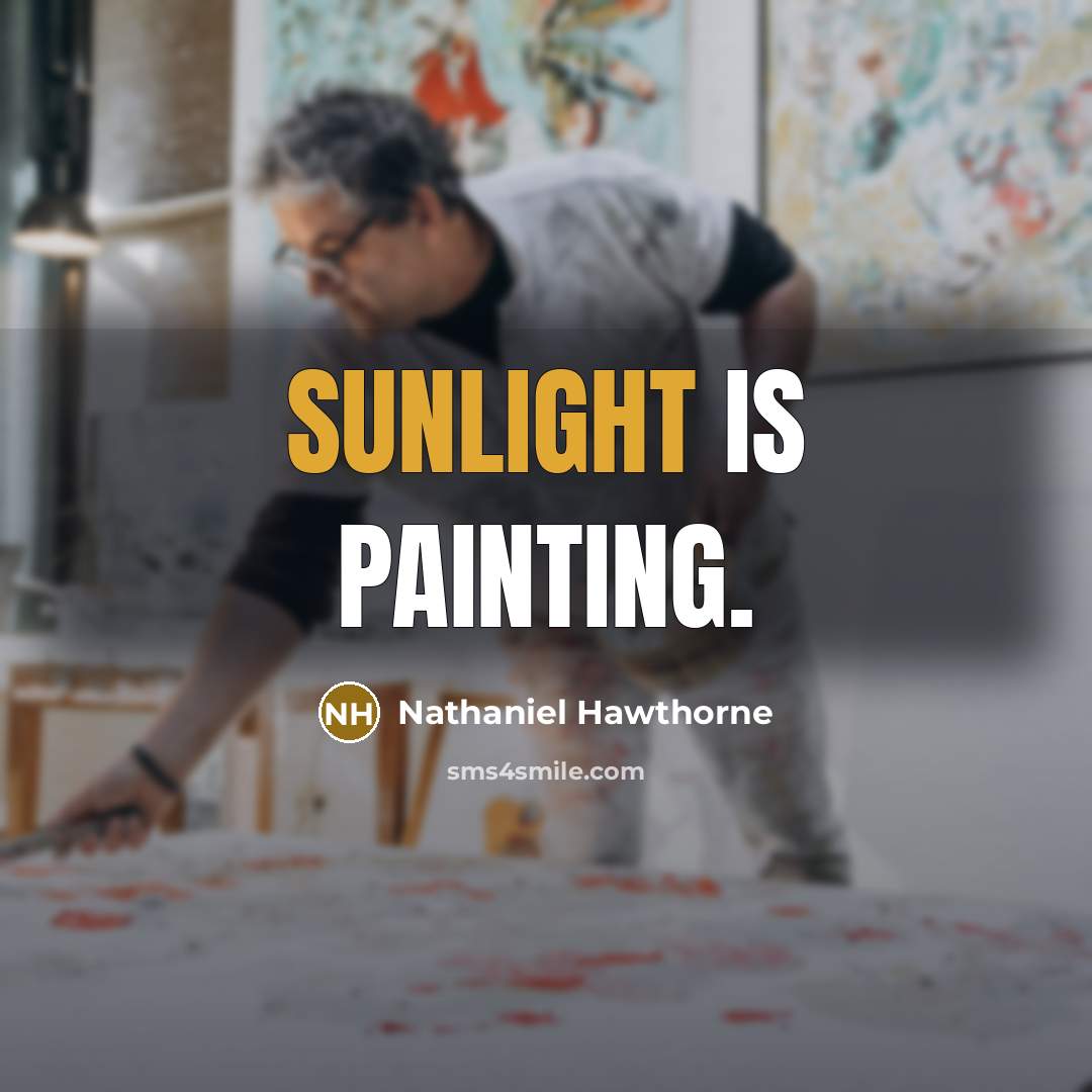 “Sunlight is painting.” quote by Nathaniel Hawthorne