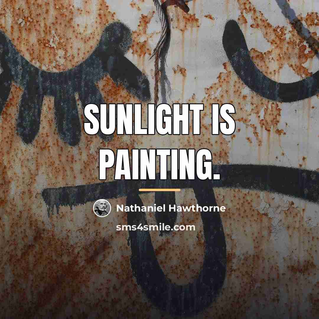 “Sunlight is painting.…” quote by Nathaniel Hawthorne