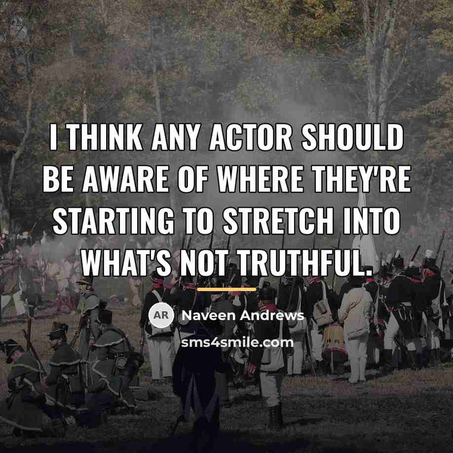 “I think any actor should be aware of where they're…” quote by Naveen Andrews